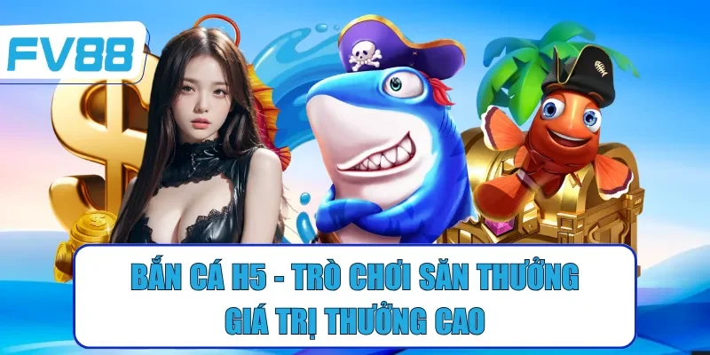 bắn cá h5