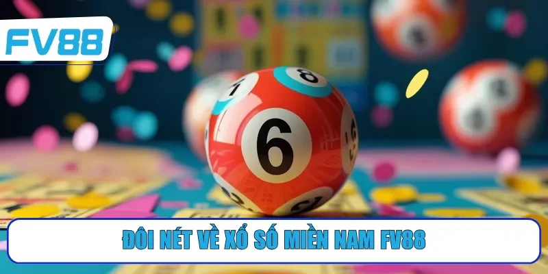 Đôi nét về xổ số miền Nam FV88