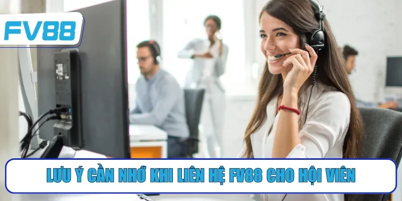 Lưu ý cần nhớ khi liên hệ FV88 cho hội viên
