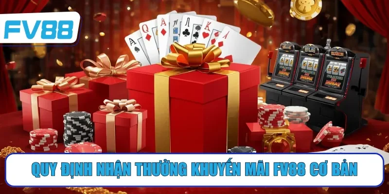 Quy định nhận thưởng khuyến mãi FV88 cơ bản