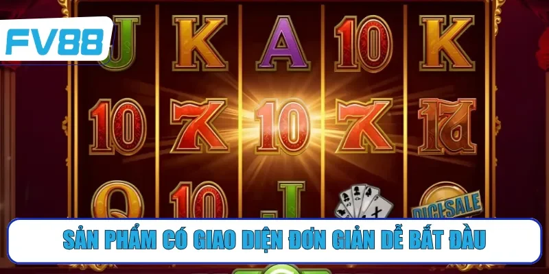 Sản phẩm có giao diện đơn giản dễ bắt đầu