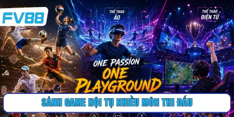 Sảnh game hội tụ nhiều môn thi đấu