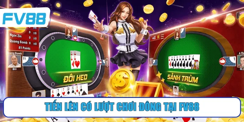 Tiến lên có lượt chơi đông tại FV88