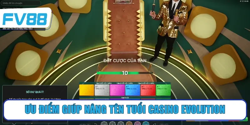 Ưu điểm giúp nâng tên tuổi casino Evolution